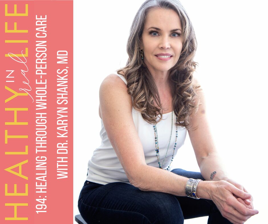 194: Healing Through Whole-Person Care with Dr. Karyn Shanks, MD
